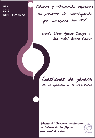 Cuestiones de Género: de la igualdad y la diferencia. Nº 8 (2013): Género y Transición española: un proyecto de investigación que incorpora las TIC
